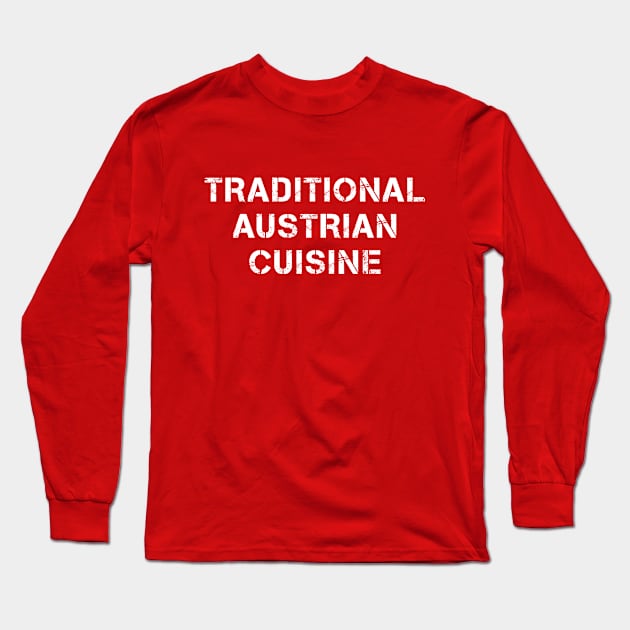 Traditional Austrian Cuisine Text Long Sleeve T-Shirt by PallKris